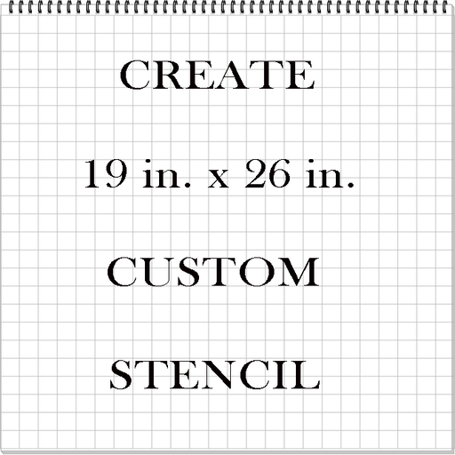 Custom 19 in. x 26 in. Stencil
