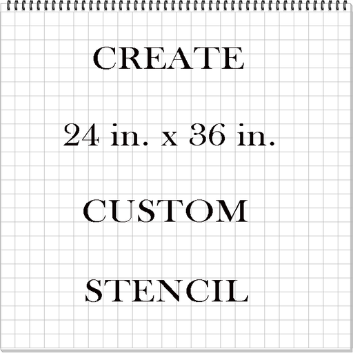 Custom 24 in. x 36 in. Stencil