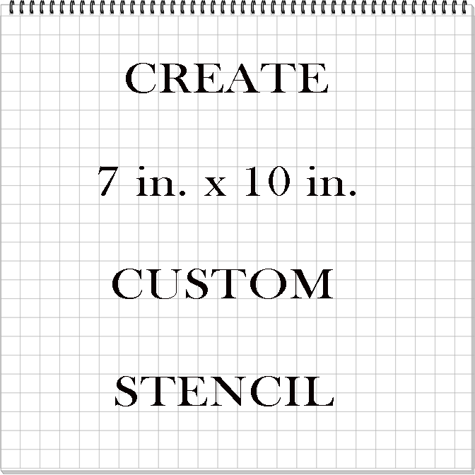 Custom 7 in. x 10 in. Stencil
