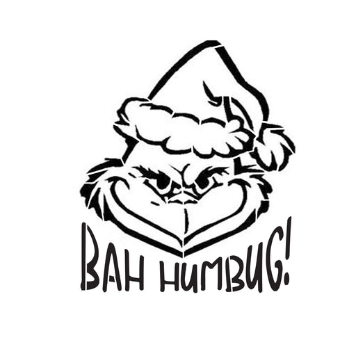 Bah Humbug Grinch - 10 Mil Clear Mylar -Reusable Stencil Pattern