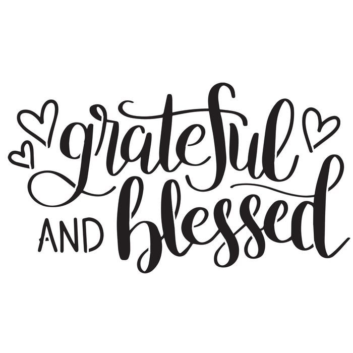 Grateful and Blessed - 10 Mil Clear Mylar  - Reusable Stencil Pattern