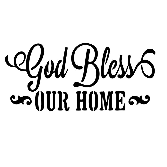 God Bless Our Home - 10 Mil Clear Mylar  - Reusable Stencil Pattern
