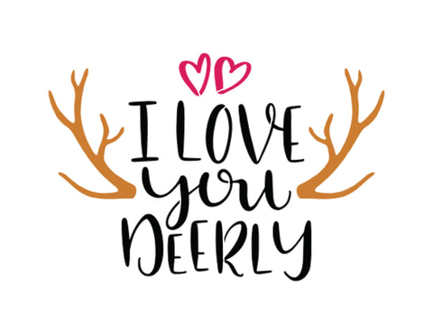 I love you Deerly -10 Mil Clear Mylar-Reusable Stencil Pattern