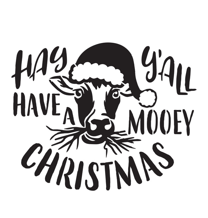 Hay Y'all Have a Mooey Christmas - 10 Mil Clear Mylar  - Reusable Stencil Pattern