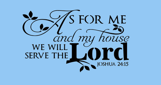 As for me and my house we will server the Lord  Joshua 24:15 stencil