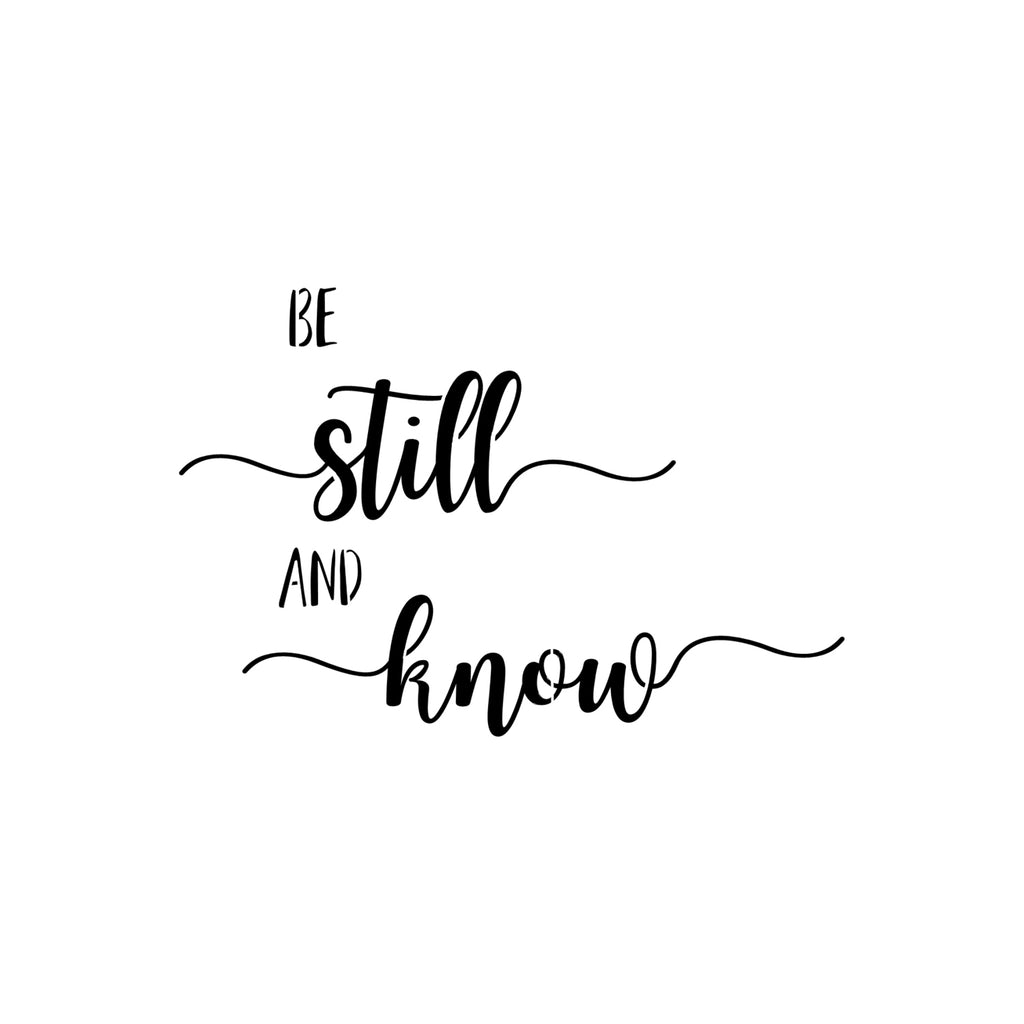 Be still and know - stencil 10 mil clear mylar - reusable pattern