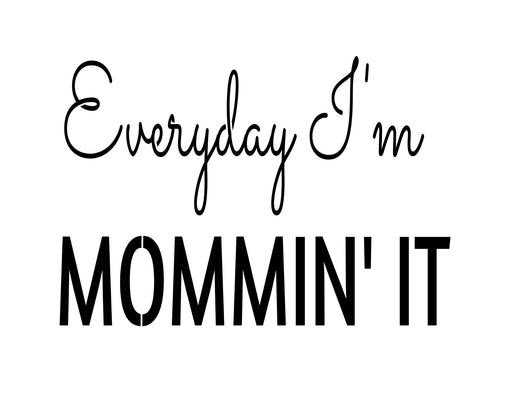 Everyday I'm Mommin' it