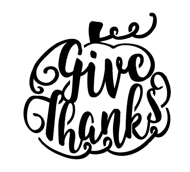 Give Thanks - 10 Mil Clear Mylar  - Reusable Stencil Pattern