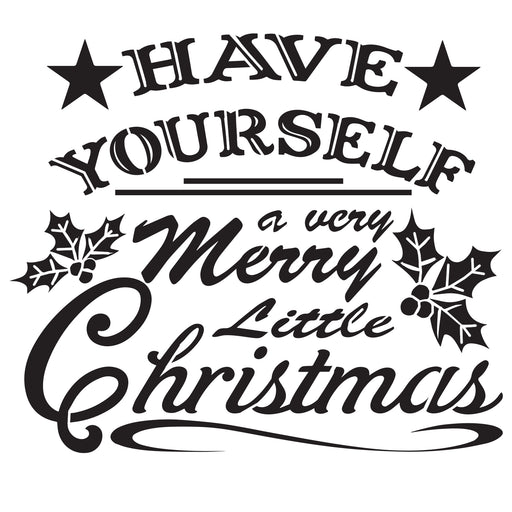 Have Yourself A Merry Little Christmas- 10 Mil Clear Mylar -Reusable Stencil Pattern