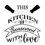 This Kitchen is seasoned with Love and Cooking with Love stencils  10"w x 15"h