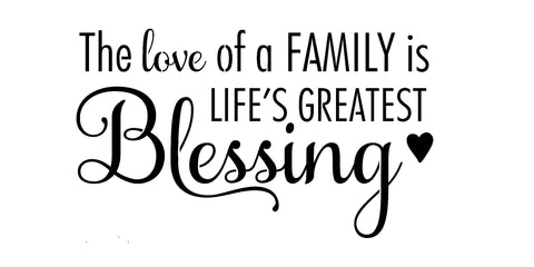 The Love of a Family is Life's Greatest Blessing
